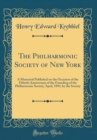 Image for The Philharmonic Society of New York: A Memorial Published on the Occasion of the Fiftieth Anniversary of the Founding of the Philharmonic Society, April, 1892, by the Society (Classic Reprint)