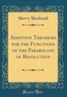 Image for Addition Theorems for the Functions of the Paraboloid of Revolution (Classic Reprint)