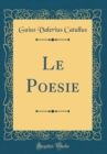 Image for Le Poesie (Classic Reprint)