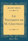Image for Le Testament de M. Chauvelin (Classic Reprint)