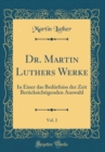 Image for Dr. Martin Luthers Werke, Vol. 2: In Einer das Bedurfniss der Zeit Berucksichtigenden Auswahl (Classic Reprint)