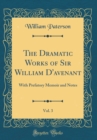Image for The Dramatic Works of Sir William D&#39;avenant, Vol. 3: With Prefatory Memoir and Notes (Classic Reprint)