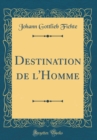 Image for Destination de l&#39;Homme (Classic Reprint)