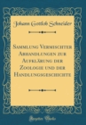Image for Sammlung Vermischter Abhandlungen zur Aufklarung der Zoologie und der Handlungsgeschichte (Classic Reprint)