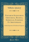 Image for Poetarum Scenicorum Græcorum, Æschyli, Sophoclis, Euripidis Et Aristophanis: Fabulae Superstites Et Perditarum Fragmenta (Classic Reprint)