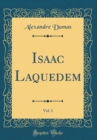 Image for Isaac Laquedem, Vol. 1 (Classic Reprint)