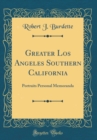 Image for Greater Los Angeles Southern California: Portraits Personal Memoranda (Classic Reprint)