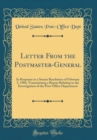 Image for Letter From the Postmaster-General: In Response to a Senate Resolution of February 5, 1904, Transmitting a Report Relating to the Investigation of the Post-Office Department (Classic Reprint)