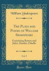 Image for The Plays and Poems of William Shakspeare, Vol. 9: Containing Romeo and Juliet, Hamlet, Othello (Classic Reprint)