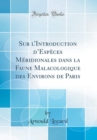 Image for Sur lIntroduction dEspeces Meridionales dans la Faune Malacologique des Environs de Paris (Classic Reprint)