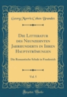 Image for Die Litteratur des Neunzehnten Jahrhunderts in Ihren Hauptstromungen, Vol. 5: Die Romantische Schule in Frankreich (Classic Reprint)