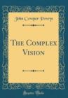 Image for The Complex Vision (Classic Reprint)