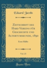 Image for Zeitschrift des Harz-Vereins fur Geschichte und Altertumskunde, 1890, Vol. 23: Erste Halfte (Classic Reprint)