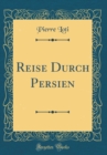 Image for Reise Durch Persien (Classic Reprint)