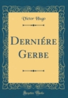 Image for Derniere Gerbe (Classic Reprint)