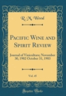 Image for Pacific Wine and Spirit Review, Vol. 45: Journal of Viniculture; November 30, 1902 October 31, 1903 (Classic Reprint)
