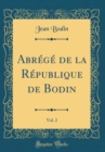 Image for Abrege de la Republique de Bodin, Vol. 2 (Classic Reprint)