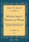 Image for Myths About People at Work, Vol. 1: Performance Appraisal Systems, Identify the Best Performers (Classic Reprint)