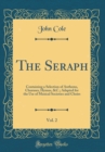 Image for The Seraph, Vol. 2: Containing a Selection of Anthems, Choruses, Hymns, &amp;C.; Adapted for the Use of Musical Societies and Choirs (Classic Reprint)