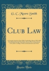 Image for Club Law: A Comedy Acted in Clare Hall, Cambridge About 1599-1600 Now Printed for the First Time, From a Ms. In the Library of St. John&#39;s College, With an Introduction and Notes (Classic Reprint)