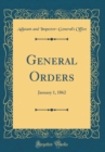 Image for General Orders: January 1, 1862 (Classic Reprint)