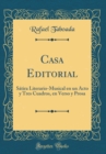 Image for Casa Editorial: Satira Literario-Musical en un Acto y Tres Cuadros, en Verso y Prosa (Classic Reprint)
