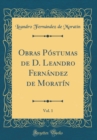 Image for Obras Postumas de D. Leandro Fernandez de Moratin, Vol. 1 (Classic Reprint)
