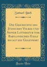 Image for Die Geschichte des Judischen Volkes und Seiner Litteratur vom Babylonischen Exile bis auf die Gegenwart (Classic Reprint)