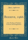 Image for Beehive, 1966: A by-Product of Student Concern and Imagination (Classic Reprint)