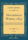 Image for Household Words, 1855, Vol. 10: A Weekly Journal; From the 19th of August to the 27th of January; Being From No. 230 to No. 253, and Also Including the Extra Number and a Half for Christmas (Classic R
