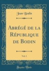 Image for Abrege de la Republique de Bodin, Vol. 1 (Classic Reprint)
