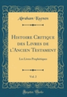 Image for Histoire Critique des Livres de l&#39;Ancien Testament, Vol. 2: Les Livres Prophetiques (Classic Reprint)