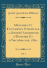 Image for Memoires Et Documents Publies par la Societe Savoisienne d&#39;Histoire Et d&#39;Archeologie, 1860, Vol. 4 (Classic Reprint)