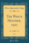 Image for The White Heather, 1921, Vol. 1 (Classic Reprint)