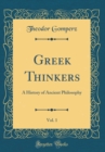 Image for Greek Thinkers, Vol. 1: A History of Ancient Philosophy (Classic Reprint)