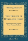 Image for The Tragedy of Romeo and Juliet: Introduction and Notes by Henry Norman Hudson (Classic Reprint)