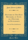 Image for Histoire du Dix-Huit Brumaire, ou Suite de lHistoire de Buonaparte, Vol. 3: Avec des Pieces Justificatives (Classic Reprint)