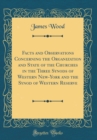 Image for Facts and Observations Concerning the Organization and State of the Churches in the Three Synods of Western New-York and the Synod of Western Reserve (Classic Reprint)