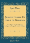 Image for Armand Carrel Et Emile de Girardin: Cause Et But d&#39;un Duel; Moeurs Publiques du Temps; De Sous de Politique (Classic Reprint)