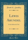 Image for Lewis Arundel: Or the Railroad of Life (Classic Reprint)
