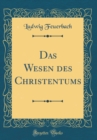 Image for Das Wesen des Christentums (Classic Reprint)