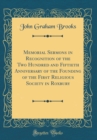 Image for Memorial Sermons in Recognition of the Two Hundred and Fiftieth Anniversary of the Founding of the First Religious Society in Roxbury (Classic Reprint)