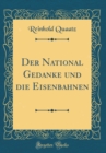 Image for Der National Gedanke und die Eisenbahnen (Classic Reprint)
