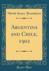 Image for Argentina and Chile, 1902 (Classic Reprint)