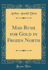 Image for Mad Rush for Gold in Frozen North (Classic Reprint)