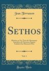Image for Sethos, Vol. 1: Histoire ou Vie, Tiree des Monumens Anecdotes de l&#39;Ancienne Egypte; Traduite d&#39;un Manuscrit Grec (Classic Reprint)