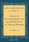 Image for Hints of Contemporary Life in the Writings of Thomas Shepard (Classic Reprint)