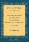 Image for Decision Support Systems, And, Managerial Productivity Analysis: October 1980 (Classic Reprint)