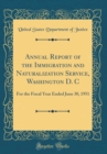 Image for Annual Report of the Immigration and Naturalization Service, Washington D. C: For the Fiscal Year Ended June 30, 1951 (Classic Reprint)