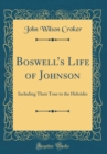 Image for Boswells Life of Johnson: Including Their Tour to the Hebrides (Classic Reprint)